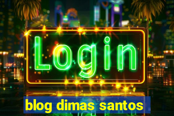 blog dimas santos